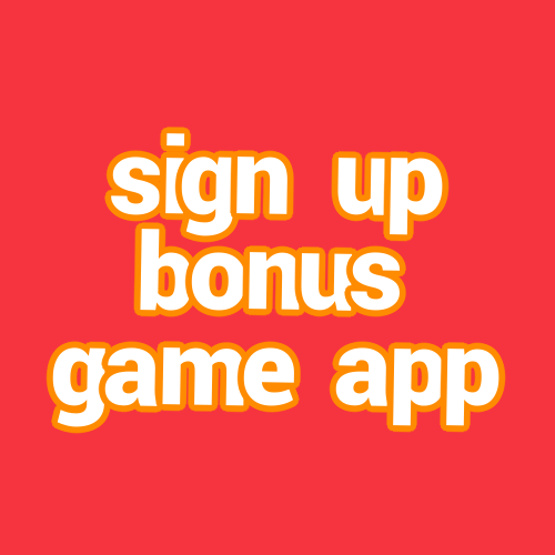 sign up bonus game app